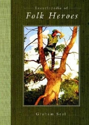 Encyclopedia of Folk Heroes by Graham Seal 9781576072165