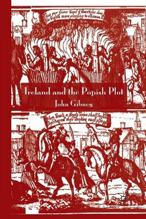 Ireland and the Popish Plot by John Gibney 9781349301461