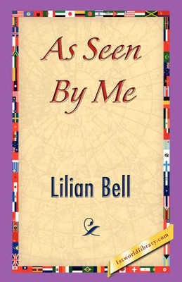 As Seen by Me by Bell Lilian Bell 9781421844701