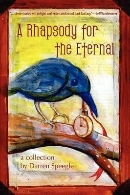 A Rhapsody for the Eternal by Darren Speegle 9781933293776