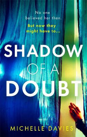Shadow of a Doubt: The twisty psychological thriller inspired by a real life story that will keep you reading long into the night by Michelle Davies