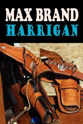 Harrigan by Max Brand 9781604504002