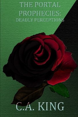 The Portal Prophecies: Deadly Perceptions by Cuchlaine Audrey Muriel King 9781988301020