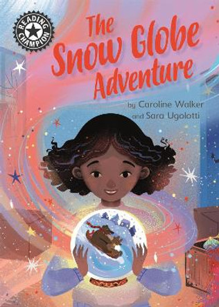 Reading Champion: The Snow Globe Adventure: Independent Reading 12 by Caroline Walker