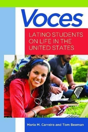 Voces: Latino Students on Life in the United States by Maria M. Carreira 9781440803512