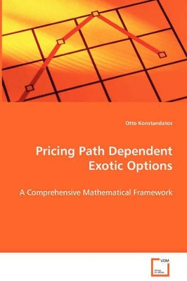 Pricing Path Dependent Exotic Options by Otto Konstandatos 9783639055917