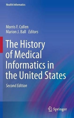 The History of Medical Informatics in the United States by Morris F. Collen 9781447167310