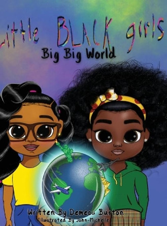 Little Black Girl- Big Big World by Demeca Burton 9781736543207