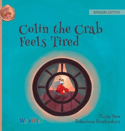 Colin the Crab Feels Tired by Tuula Pere 9789523573161