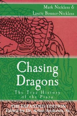 Chasing Dragons: The True History of the Piasa: The Expanded Edition by Mark Nickless 9781948374200