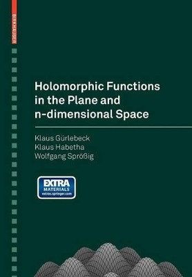 Holomorphic Functions in the Plane and n-dimensional Space by Klaus Gurlebeck 9783764382711
