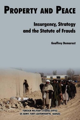 Property & Peace: Insurgency, Strategy and the Statute of Frauds by Geoffrey Demarest 9781780390468