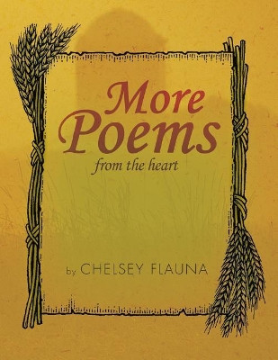 More Poems from the Heart by Chelsey Flauna 9781490785783