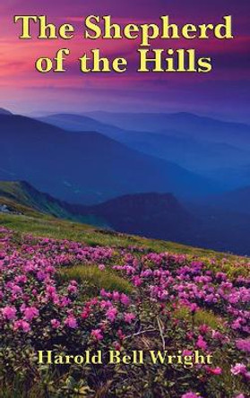 The Shepherd of the Hills by Harold Bell Wright 9781515425069