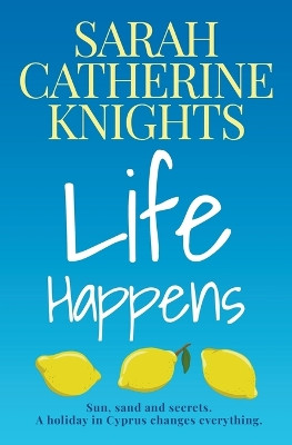 Life Happens by Sarah Catherine Knights 9798201704445