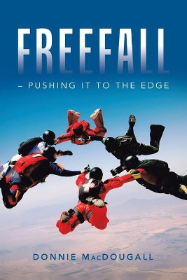 Freefall - Pushing It to the Edge by Donnie Macdougall 9781664113411