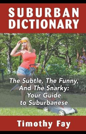 Suburban Dictionary by Timothy Fay 9781732058491