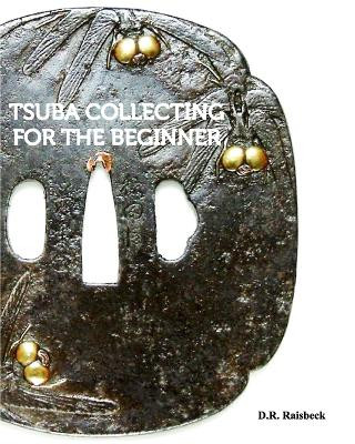 Tsuba Collecting for the Beginner by D R Raisbeck 9781389385643