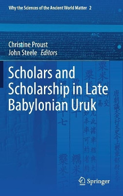 Scholars and Scholarship in Late Babylonian Uruk by Christine Proust 9783030041755