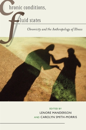 Chronic Conditions, Fluid States: Chronicity and the Anthropology of Illness by  9780813547473