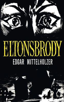 Eltonsbrody by Edgar Mittelholzer 9781943910625