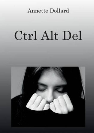Ctrl Alt del by Annette Dollard 9788776914202
