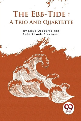 The Ebb-Tide: A Trio And Quartette by Lloyd Osbourne 9789357278003
