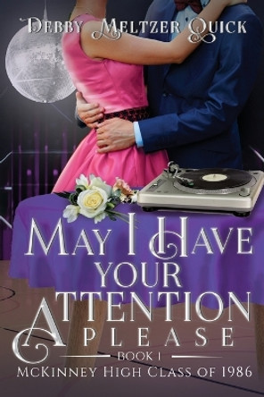 May I Have Your Attention Please by Debby Meltzer Quick 9798987187401