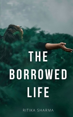 The Borrowed Life by Ritika Sharma 9789395890069