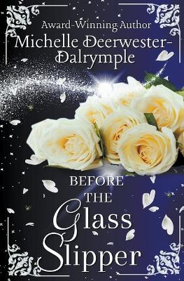 Before the Glass Slipper by Michelle Deerwester-Dalrymple 9798223679158