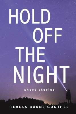 Hold Off the Night by Teresa Burns Gunther 9781922427007