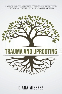 Trauma and Uprooting by Diana Miserez 9781960939906