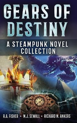 Gears of Destiny: A Steampunk Novel Collection by Richard M Ankers 9784824181442