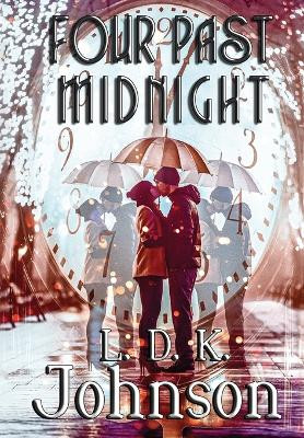 Four Past Midnight by L D K Johnson 9781959715252