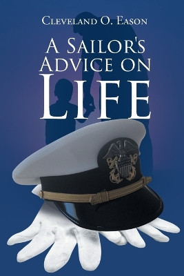 A Sailor's Advice on Life by Cleveland O Eason 9798989236404