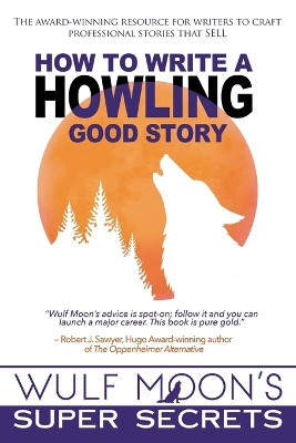 How to Write a Howling Good Story by Wulf Moon 9781739047450