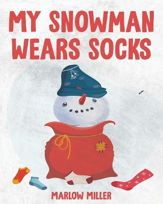 My Snowman Wears Socks by Marlow Miller 9781962510103