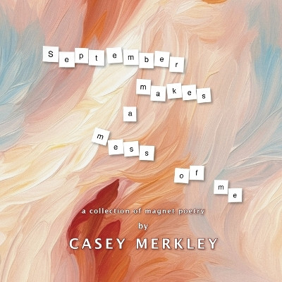 September Makes a Mess of Me by Casey Merkley 9798218329792