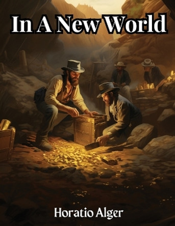 In A New World by Horatio Alger 9781835912096