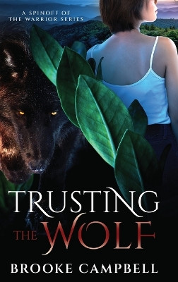 Trusting the Wolf: A Spinoff of The Warrior Series by Brooke Campbell 9784824188984