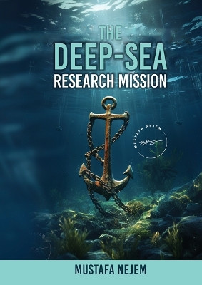 The Deep-Sea Research Mission by Mustafa Nejem 9781963159158