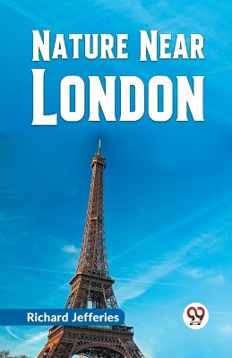 Nature Near London by Jefferies Richard 9789359326658