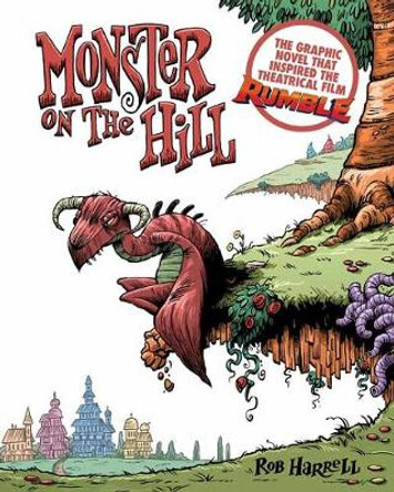 Monster on the Hill: Expanded Edition by Rob Harrell