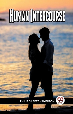 Human Intercourse by Philip Gilbert Hamerton 9789359957616