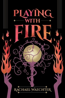 Playing with Fire by Rachael Waechter 9781963102000