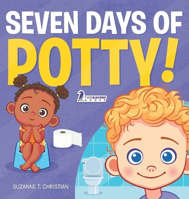 Seven Days of Potty!: A Fun Read-Aloud Toddler Book About Going Potty by Suzanne T Christian 9781960320841