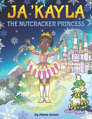 Ja'Kayla The Nutcracker Princess by Elena Yalcin 9781947799110