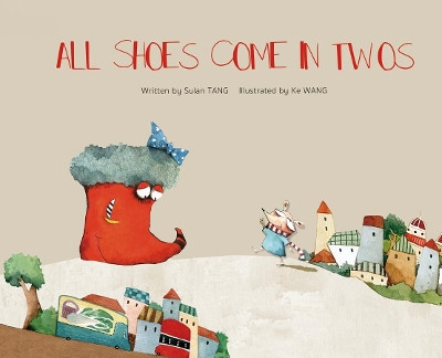 All Shoes Come in Twos by Sulan Tang 9781760360375
