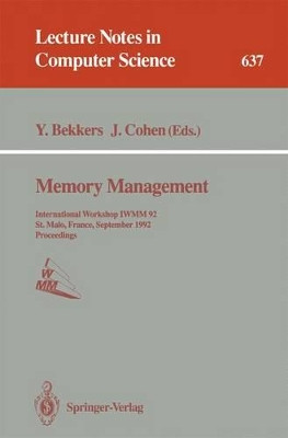 Memory Management: International Workshop IWMM 92, St.Malo, France, September 17 - 19, 1992. Proceedings by Yves Bekkers 9783540559405