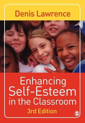 Enhancing Self-esteem in the Classroom by Denis Lawrence 9781412921114